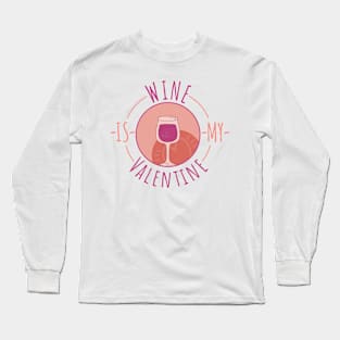 ❤️ Wine is my Valentine ❤️ Long Sleeve T-Shirt